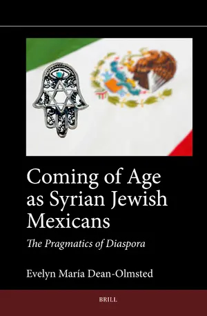 Coming of Age as Syrian Jewish Mexicans The Pragmatics of Diaspora Evelyn María Dean-Olmsted