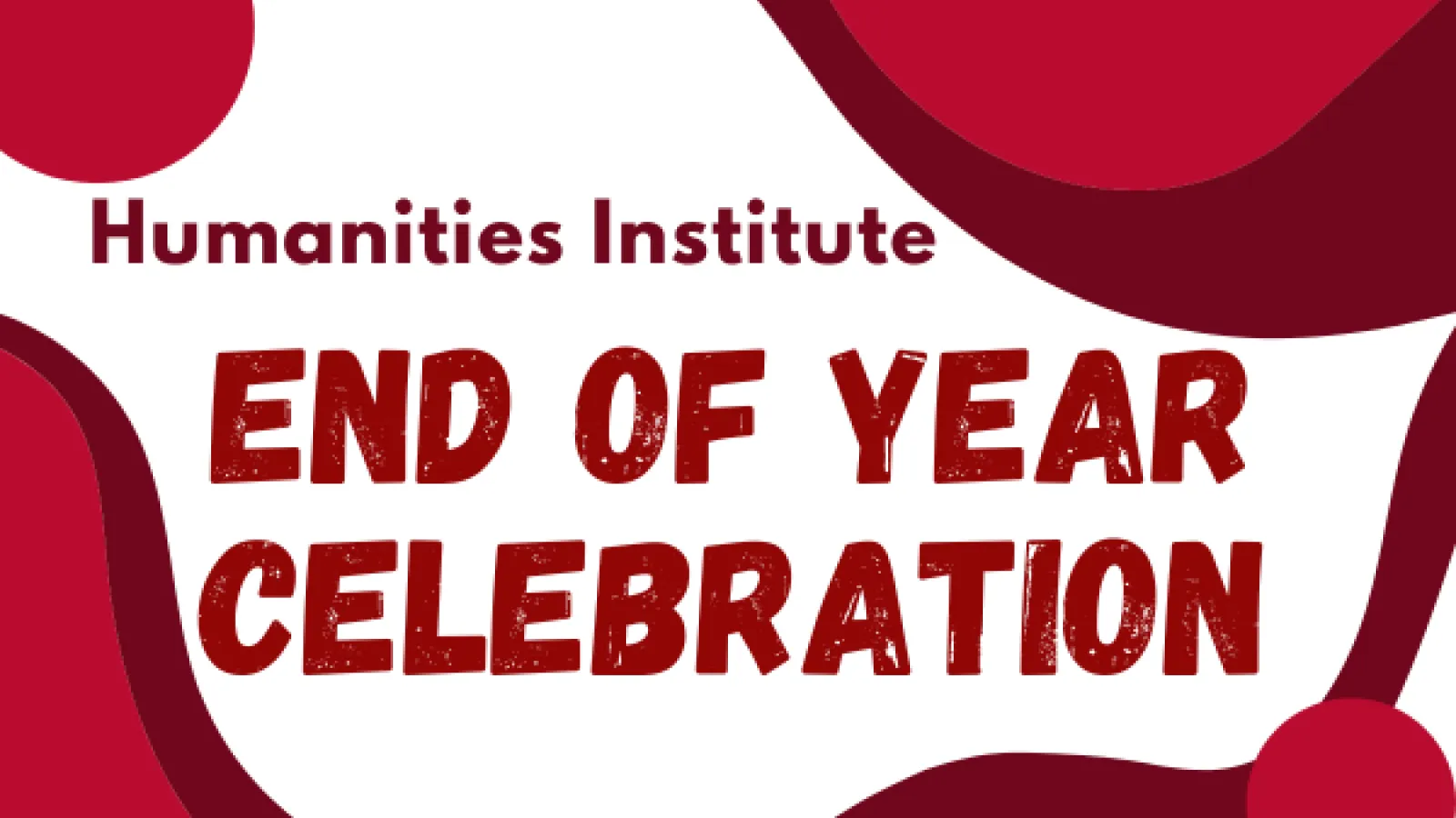 Humanities Institute End of Year Celebration