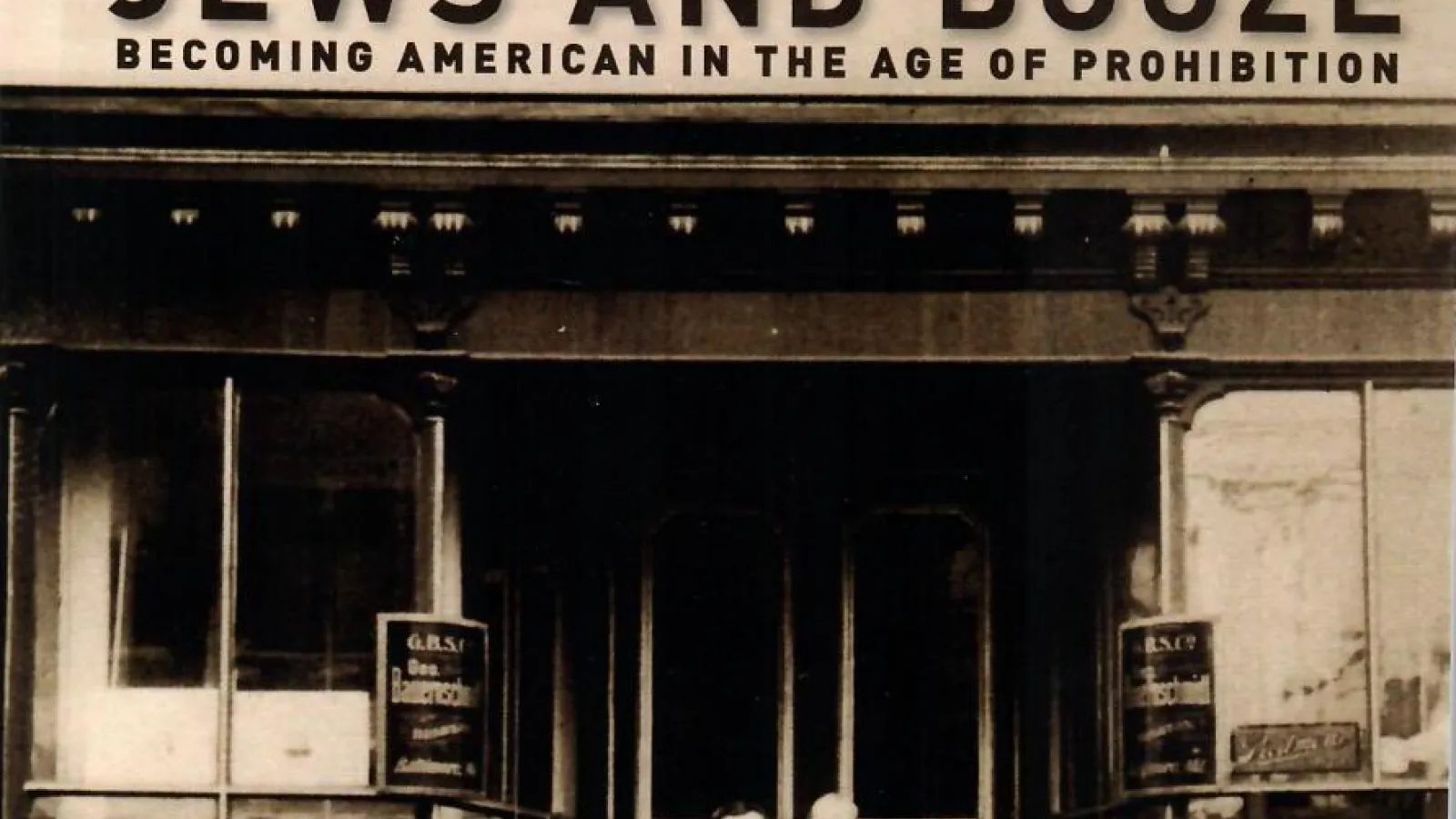 Jews and Booze: Becoming American in the Age of Prohibition, March 29