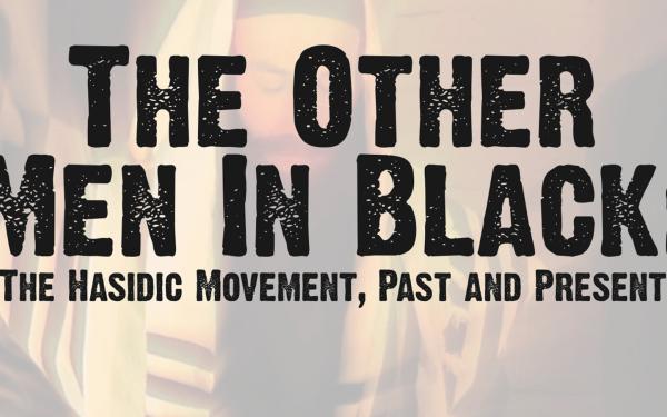 The Other Men in Black: Hasidic Movement, Past and Present
