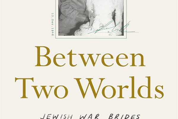 Between Two Worlds: Jewish War Brides After the Holocaust book cover