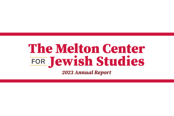 The Melton Center for Jewish Studies: 2023 Annual Report