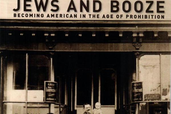 Jews and Booze: Becoming American in the Age of Prohibition, March 29